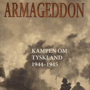 Armageddon. Kampen om Tyskland 1944-45. Oversatt av Jorunn og Arne-Carsten Carlsen. Historie & Kultur,