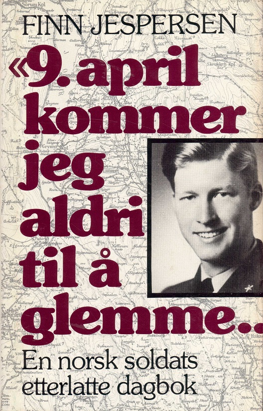 "9. april kommer jeg aldri til å glemme ..." En norsk soldats etterlatte dagbok. Redaktør: John Berg.