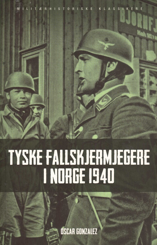 Tyske fallskjermjegere i Norge 1940. Tyske luftbårne operasjoner i Danmark og Norge. Oversatt av Ola Jostein Jørgensen. Militærhistorisk Bibliotek 2, Ares Forlag,