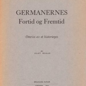 Germanernes Fortid og Fremtid. Omriss av et historiesyn. Av ...