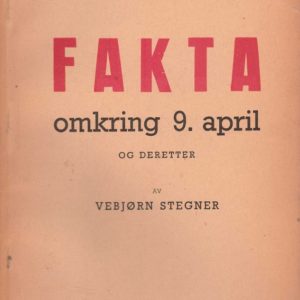 Fakta omkring 9. april og deretter. Av ... 3. opplag. Eget forlag,