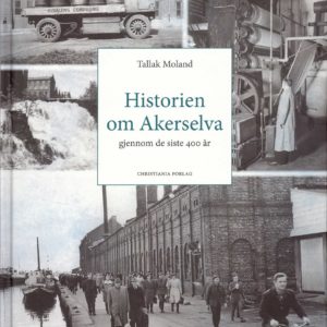 Historien om Akerselva. gjennom de siste 400 år. Christiania Forlag,