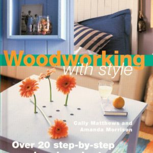 Woodworking with Style. 23 step-by-step projects to make over a weekend. Cico Books,