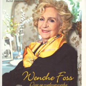 Wenche Foss. Diva og medmenneske. I samtale med ...
