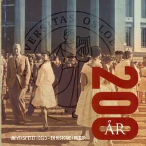 Universitetet i Oslo 200 år - en historie i bilder. Redaktør: ... Tekstforfatter: Tor Ivar Hansen. Forum for universitetshistorie,