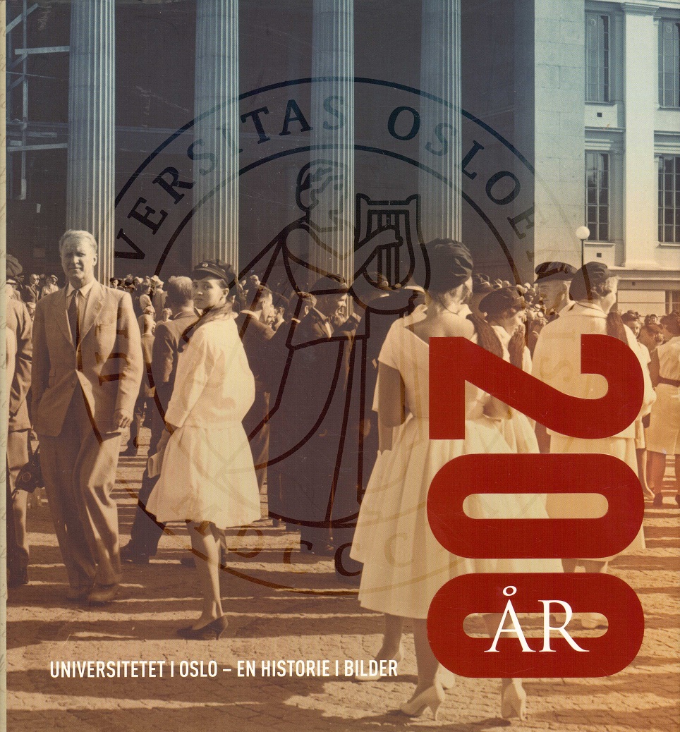 Universitetet i Oslo 200 år - en historie i bilder. Redaktør: ... Tekstforfatter: Tor Ivar Hansen. Forum for universitetshistorie,