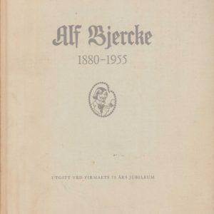 Alf Bjercke 1880-1955. Utgitt ved firmaets 75 års jubileum,