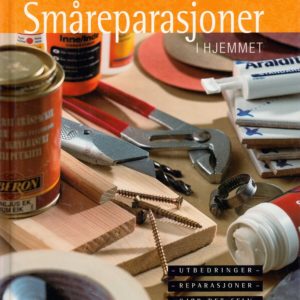 Småreparasjoner i hjemmet. Utbedringer. - Reparasjoner. - Gjør det selv. Cappelen,