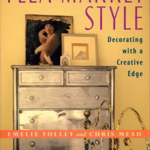 Flea Market Style. Decorating with a creative edge. Clarkson Potter / Publishers,