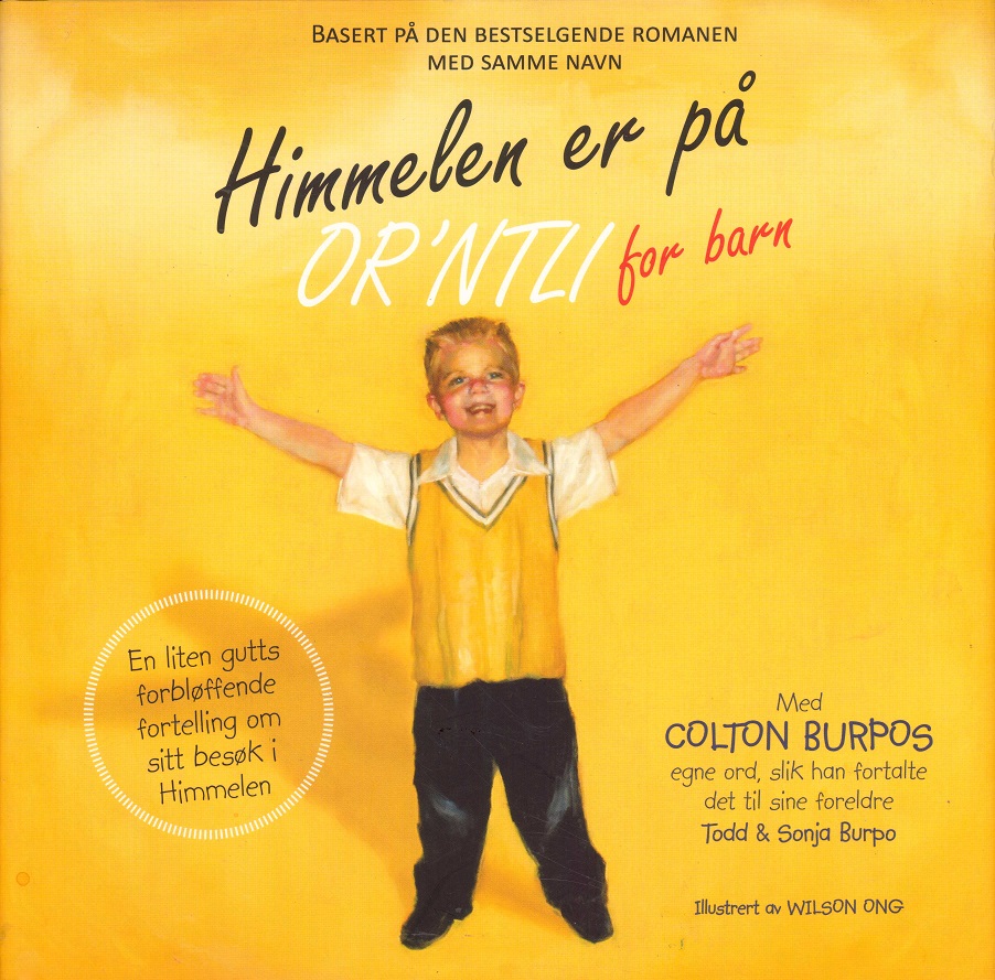Himmelen er på or'ntli for barn. Med Colton Burpos egne ord, slik han fortalte det til sine foreldre Todd & Sonja Burpo. Illustrert av Wilson Ong. 2. opplag. Hermon Forlag,