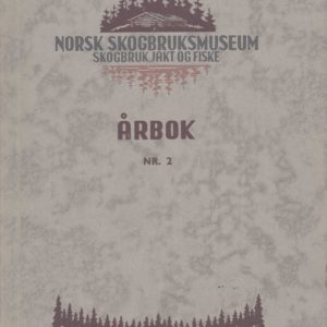 Årbok nr. 2. Skogbruk, jakt og fiske. Redaktør: Anne Stine Ingstad.