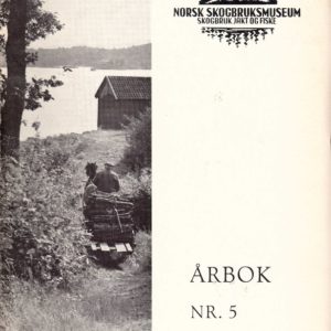 Årbok nr. 5. Skogbruk, jakt og fiske. Redaktør: Tore Fossum.