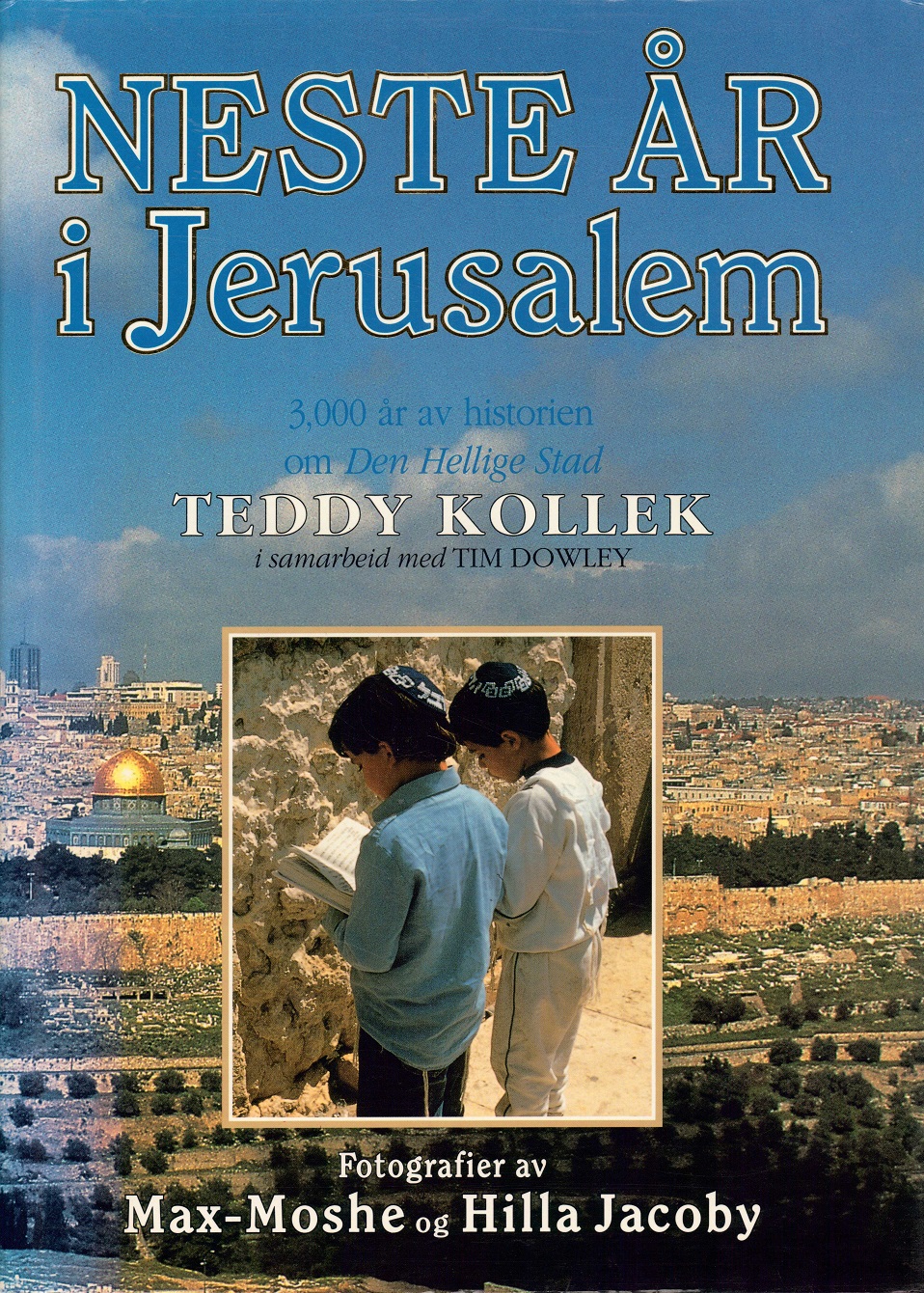 Neste år i Jerusalem. Av ..., i samarbeid med Tim Dowley. Fotografert av Max-Moshe & Hilla Jacoby. Hermon Forlag,