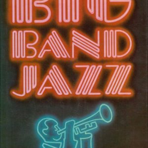 Big Band Jazz. Peerage Books,