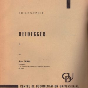 Heidegger, [Tome] I, par ..., à la Faculté des Lettres et Sciences Humaines de Paris. “Les cours de Sorbonne”. Philosophie. Sorbonne,