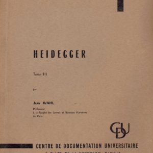 Heidegger, Tome III, par ..., à la Faculté des Lettres et Sciences Humaines de Paris. “Les cours de Sorbonne”. Philosophie. Sorbonne,