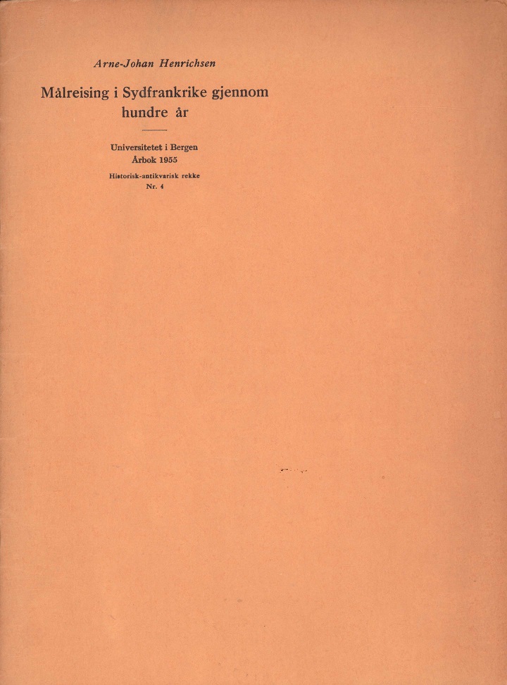 Målreising i Sydfrankrike gjennom hundre år. Av ... Med ett kart. Universitetet i Bergen, Årbok 1955, Historisk-antikvarisk rekke, Nr. 4.