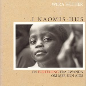 I Naomis hus. En fortelling fra Rwanda, om mer enn Aids.