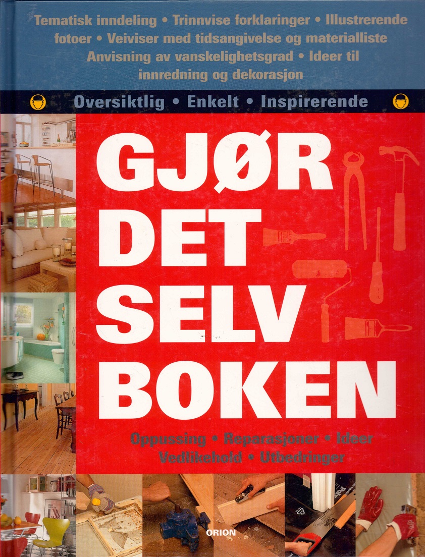 Gjør det selv boken. Alt du trenger å vite for å gjøre hjemmet ditt til din drømmebolig. Konsulent: Tony Wilkins. Norsk konsulent: Jan Chr. Krohn, Norges byggforskningsinstitutt. Orion,