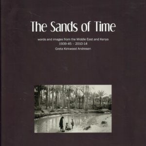 The Sands of Time - word and images from the Middle East and Kenya 1939-45 - 2020-24. Word Power Books,