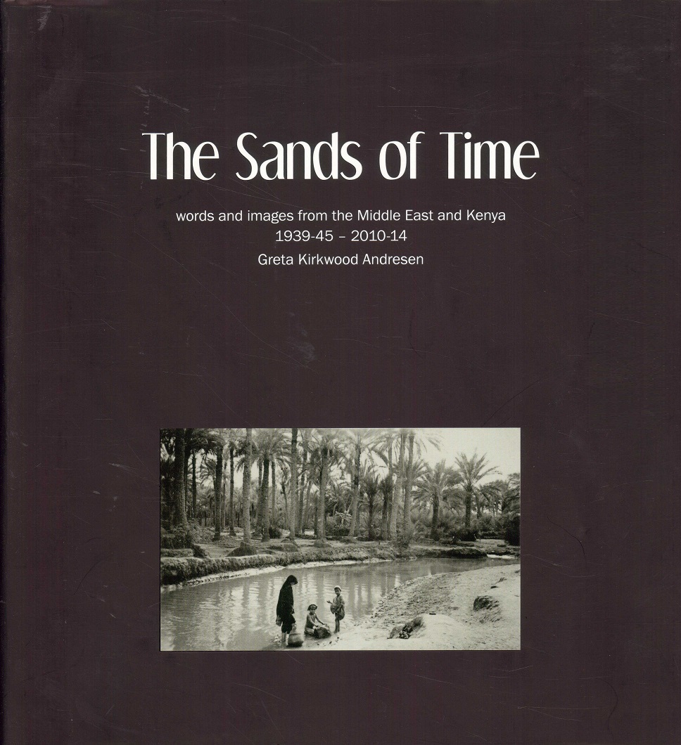 The Sands of Time - word and images from the Middle East and Kenya 1939-45 - 2020-24. Word Power Books,