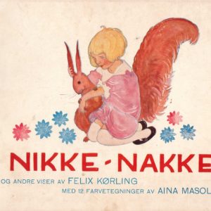 Nikke-Nakke og andre viser av ... Med 12 farvetegninger av Aina Masolle. Norsk tekst av Sofie Voss. Mittet & Co.,