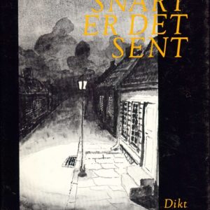 Snart er det sent. Dikt. Solum Forlag,