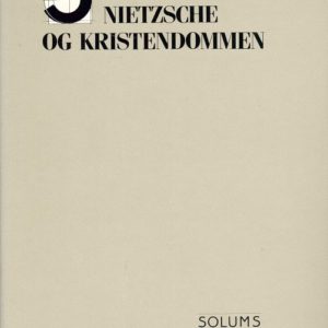 Nietzsche og kristendommen. Oversettelse og forord ved Trond Berg Eriksen. Solum Smale Serie 7,