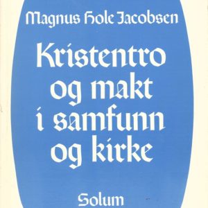 Kristentro og makt i samfunn og kirke. Solum Forlag A/S,