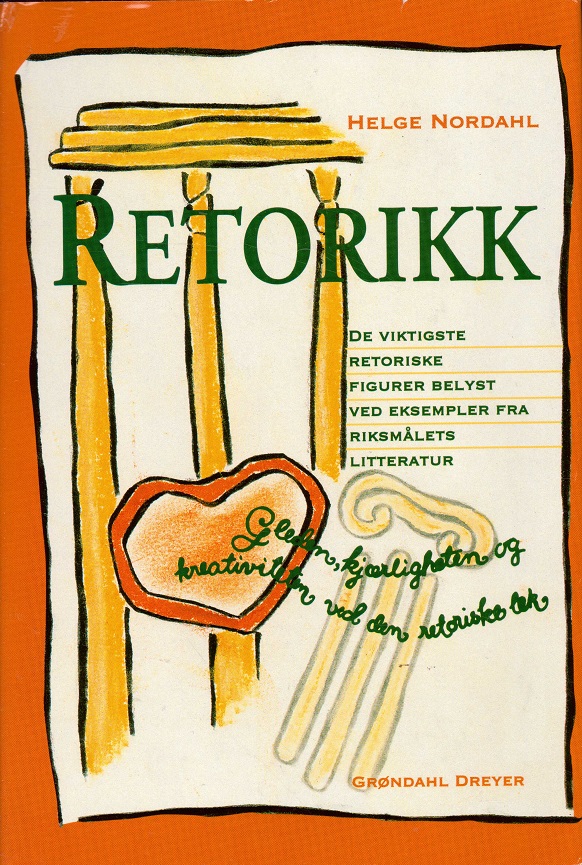 Retorikk. De viktigste retoriske fiugrer belyst ved eksempler fra riksmålets litteratur. Grøndahl Dreyer,