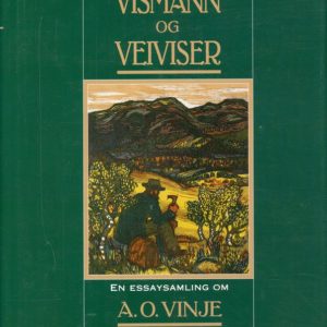 Villmann, vismann og veiviser. En essaysamling om A.O. Vinje. Redigert av ... Illustrert av Terje Grøstad. Utgitt i samarbeid med Bergens Riksmålsforening.