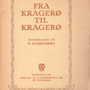 Fra Kragerø til Kragerø. Mindeblade av ... Forlagt av H. Aschehoug & Co. (W. Nygaard),
