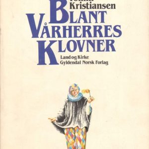 Blant Vårherres klovner. Land og Kirke, Gyldendal Norsk Forlag,