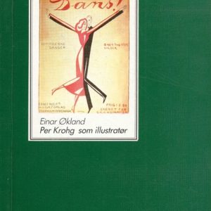 Per Krohg som illustratør. Eit utval henta frå bøker, tidsskrift, plakatar, annonsar, notar, postkort, o.a. Samlaget presenterer,