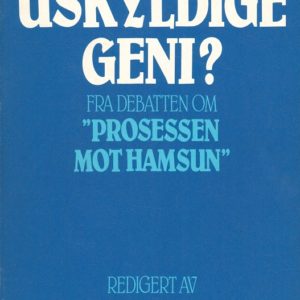 Det uskyldige geni? Fra debatten om "Prosessen mot Hamsun". Redigert av ...