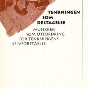 Tenkningen som deltakelse. Musikken som utfordring for tenkningens selvforståelse. Solum Forlag,