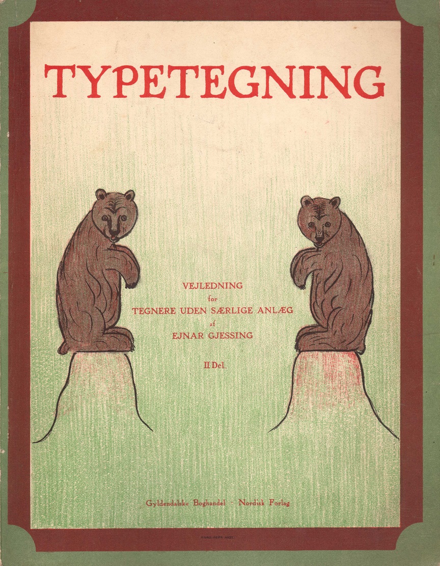 Typetegning. Vejledning for Tegnere uden særlig Anlæg. Af ..., Kunstmaler og Tegnelærer. Til Brug ved Seminaret og i Barneskolen.II. Del. Gyldendalske Boghandel, Nordisk Forlag,