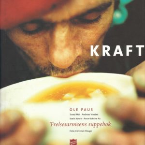 Kraft. Frelsesarmeens suppebok. Trond Moi - Andreas Viestad - Svein Aasen - Anen Katrine Aa. Foto: Christian Houge.