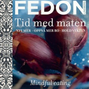 Tid med maten. Nyt mer. Oppnå mer ro. Hold vekten. Foto: Giorgos Drakopoulos og Studio Dreyer Hensley. Cappelen Damm,