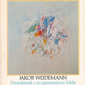 Jakob Weideman. Penselstrøk i en generasjons bilde. Av ...