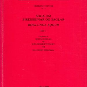 Soga om Birkebeinar og Baglar. Boglunga Sogur. Del 1. Utgjeven av Solum forlag og Kjeldeskriftfondet ved Hallvard Magerøy. Norsk Historisk Kjeldeskrift-Institutt. Norrøne tekster nr. 5.