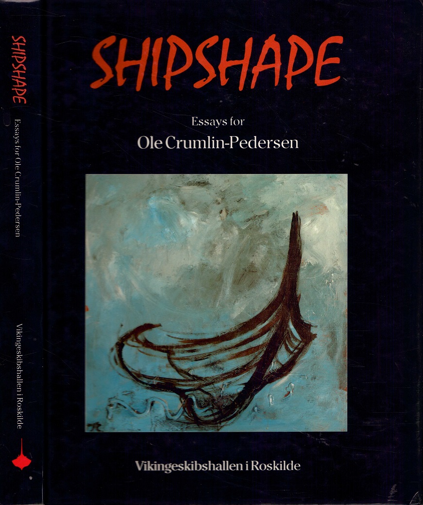 Shipshape. Essays for Ole Crumlin-Pedersen on the occasion of his 60th anniversary February 24th 1995. Edited by Olaf olsen, Jan Skamby Madsen and Flemming Rieck.
