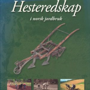 Hesteredskap i norsk jordbruk.