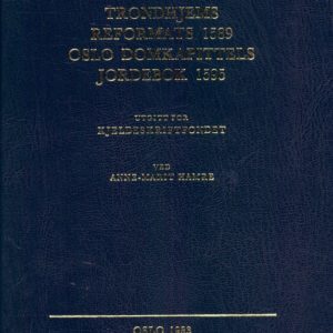 Trondhjems Reformats 1589. Oslo Domkapittels jordebok 1595. Utgitt for Kjeldeskriftfondet ved -. Norsk Historisk Kjeldeskrift-Institutt. Norske kyrkjelege jordebøker etter reformasjonen II.