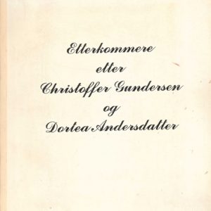 Etterkommere etter Christoffer Gundersen og Dortea Andersdatter.