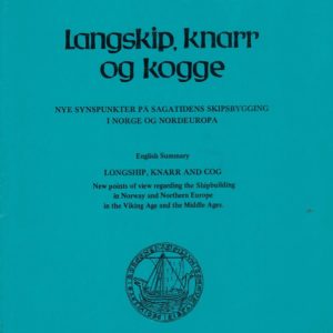 Langskip, knarr og kogge. Nye synspunkter på sagatidens skipsbygging i Norge og Nordeuropa. English summary. Longship, Knarr and Cog. New points of view regarding the Shipbuilding in Norway and Northern Europe in the Viking Age and the Middle Ages.
