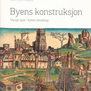 Byens konstruksjon. Varig spor i byens landskap.