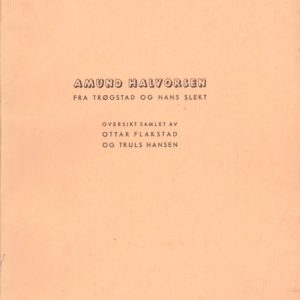 Amund Halvorsen fra Trøgstad og hans slekt 1626-1943.