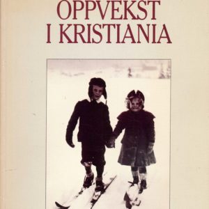 Oppvekst i Kristiania. Selvbiografiske betraktninger 1890-1914.