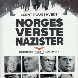 Norges verste nazister. Nordmenn og tyskere i Hitlers tjeneste 1940-1945. Spartacus,